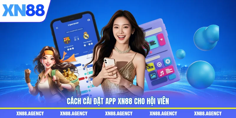 Cách cài đặt app XN88 cho hội viên