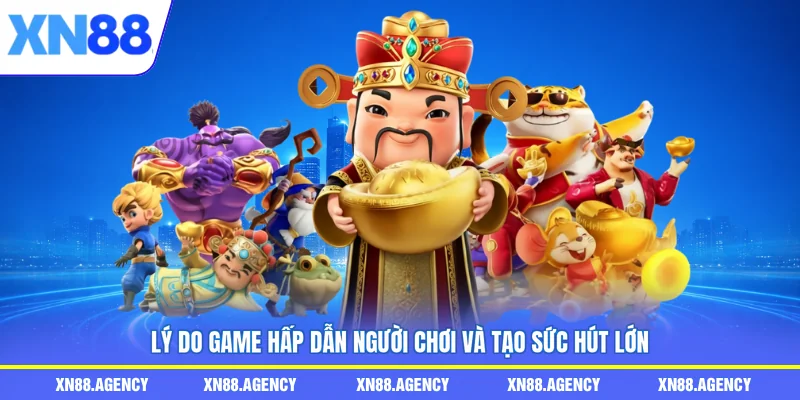 Lý do game hấp dẫn người chơi và tạo sức hút lớn