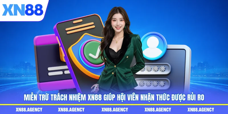 Miễn trừ trách nhiệm XN88 giúp hội viên nhận thức được rủi ro