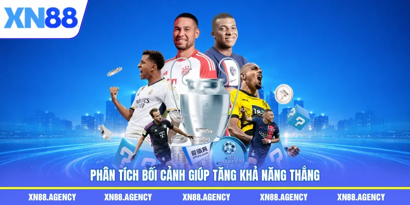 Phân tích bối cảnh giúp tăng khả năng thắng