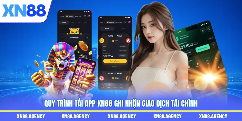 Quy trình tải app XN88 ghi nhận giao dịch tài chính