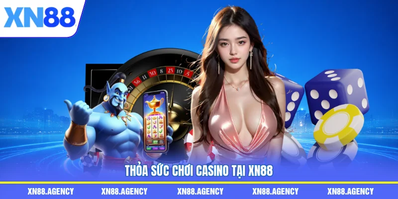Thỏa sức chơi casino tại XN88